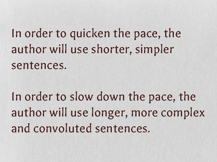 In order to quicken the pace, the author will use shorter, simpler sentences. In