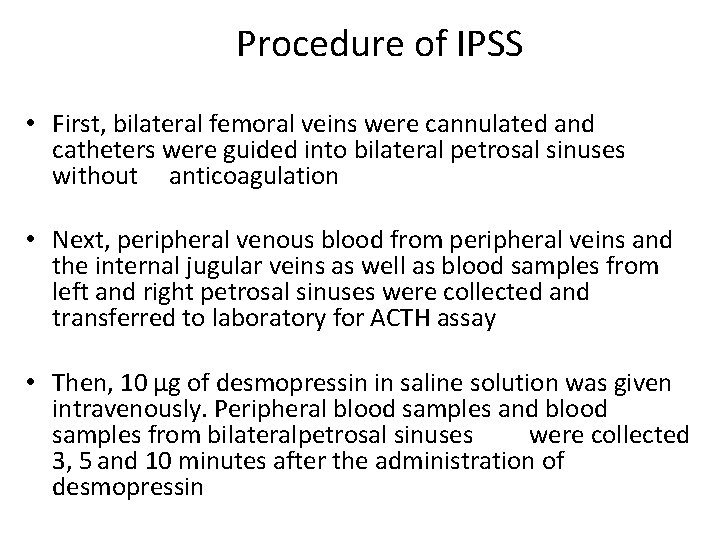  Procedure of IPSS • First, bilateral femoral veins were cannulated and catheters were guided