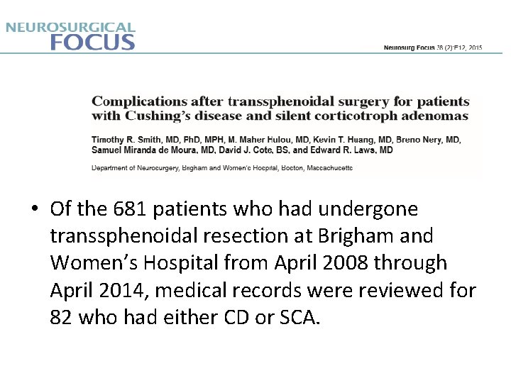  • Of the 681 patients who had undergone transsphenoidal resection at Brigham and