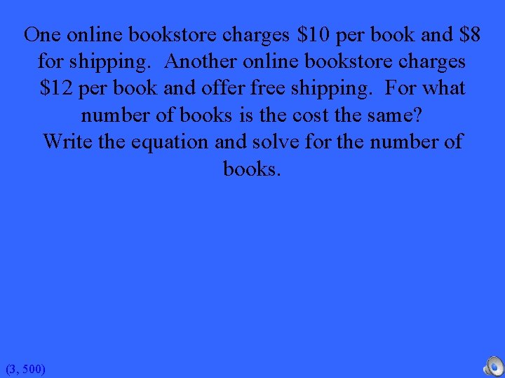 One online bookstore charges $10 per book and $8 for shipping. Another online bookstore