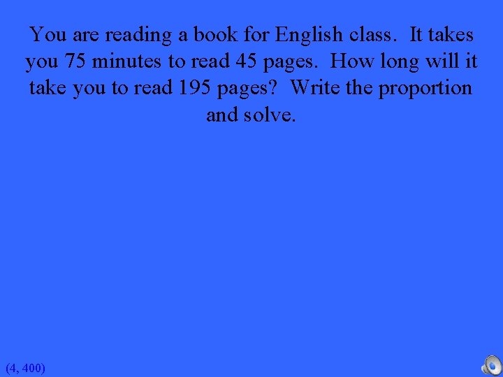 You are reading a book for English class. It takes you 75 minutes to