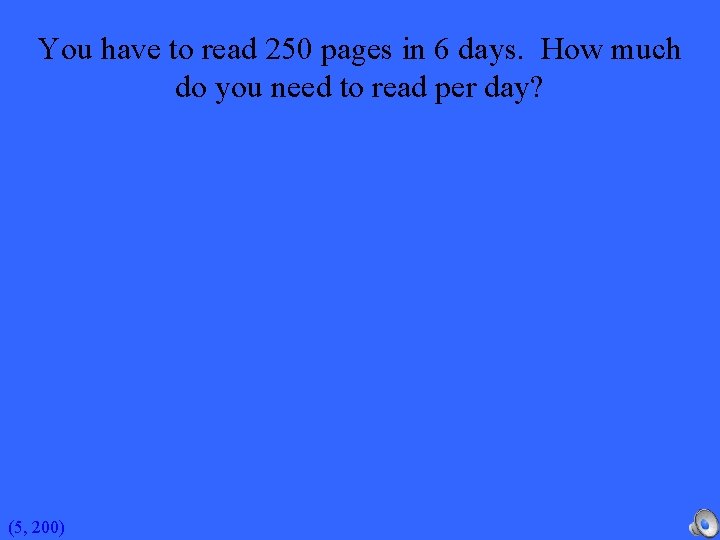 You have to read 250 pages in 6 days. How much do you need