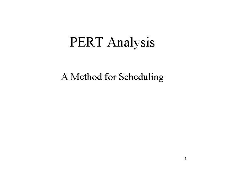 PERT Analysis A Method for Scheduling 1 