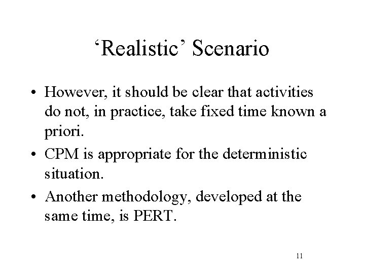 ‘Realistic’ Scenario • However, it should be clear that activities do not, in practice,