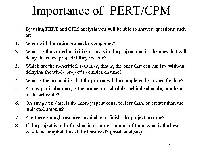 Importance of PERT/CPM • By using PERT and CPM analysis you will be able