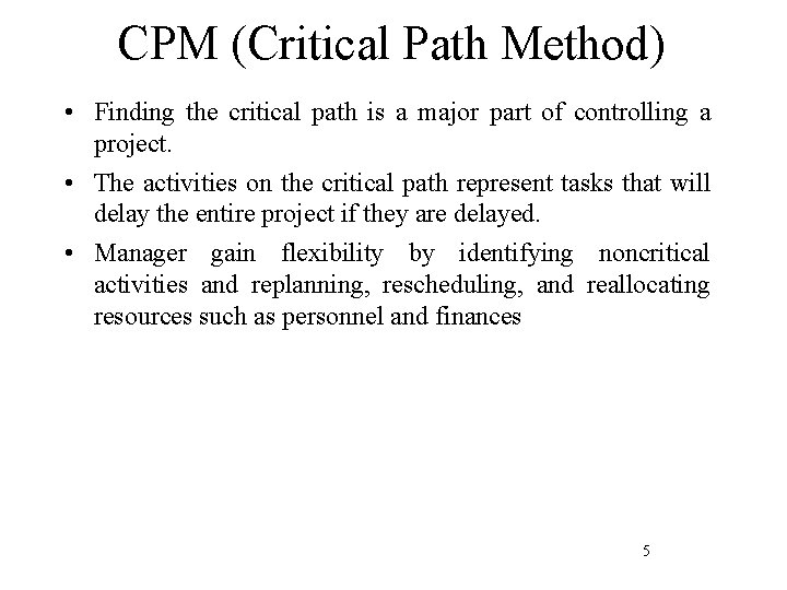 CPM (Critical Path Method) • Finding the critical path is a major part of