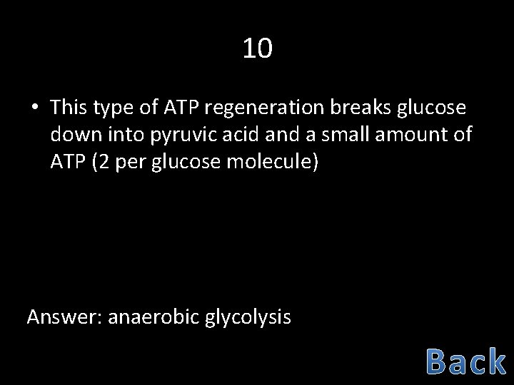 10 • This type of ATP regeneration breaks glucose down into pyruvic acid and
