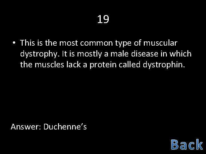 19 • This is the most common type of muscular dystrophy. It is mostly