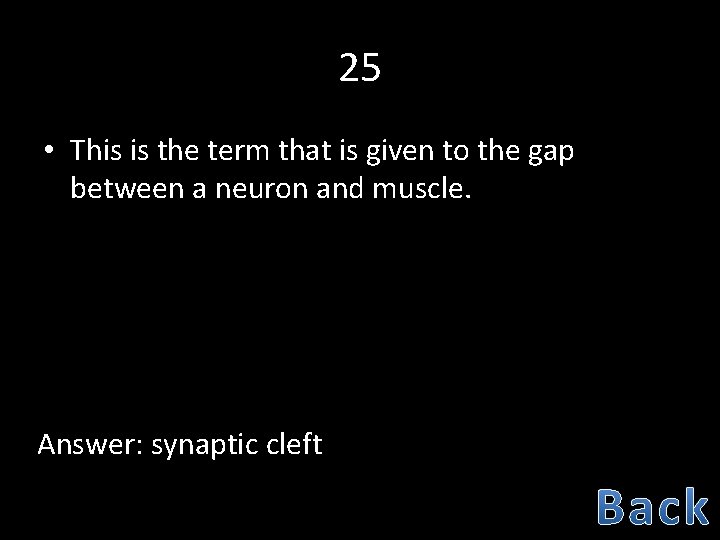 25 • This is the term that is given to the gap between a