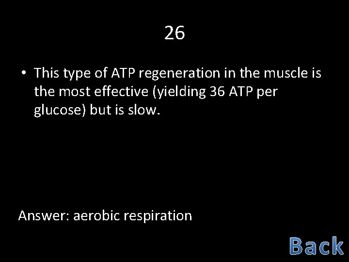 26 • This type of ATP regeneration in the muscle is the most effective