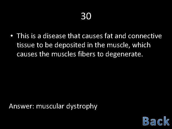 30 • This is a disease that causes fat and connective tissue to be