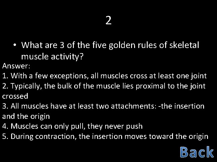 2 • What are 3 of the five golden rules of skeletal muscle activity?
