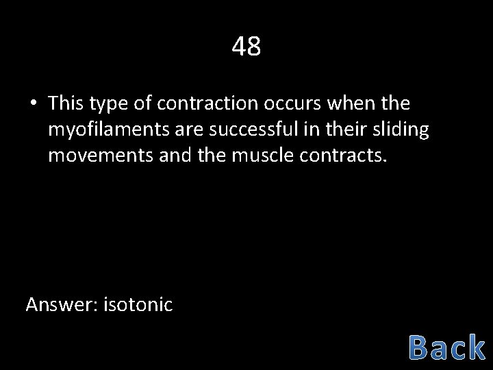 48 • This type of contraction occurs when the myofilaments are successful in their