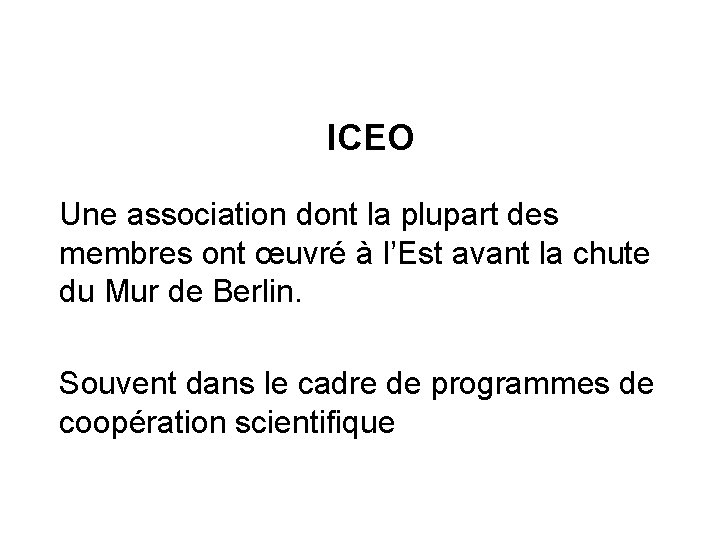 ICEO Une association dont la plupart des membres ont œuvré à l’Est avant la
