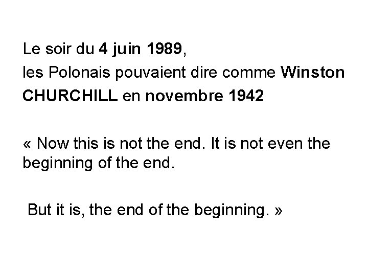 Le soir du 4 juin 1989, les Polonais pouvaient dire comme Winston CHURCHILL en