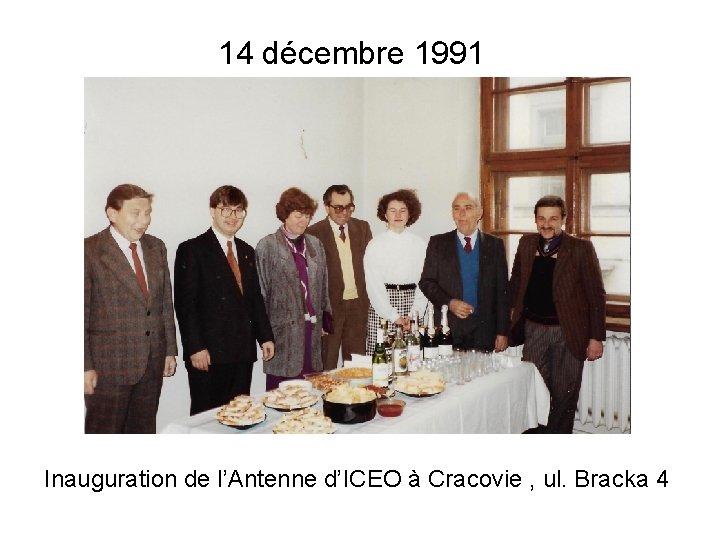 14 décembre 1991 Inauguration de l’Antenne d’ICEO à Cracovie , ul. Bracka 4 
