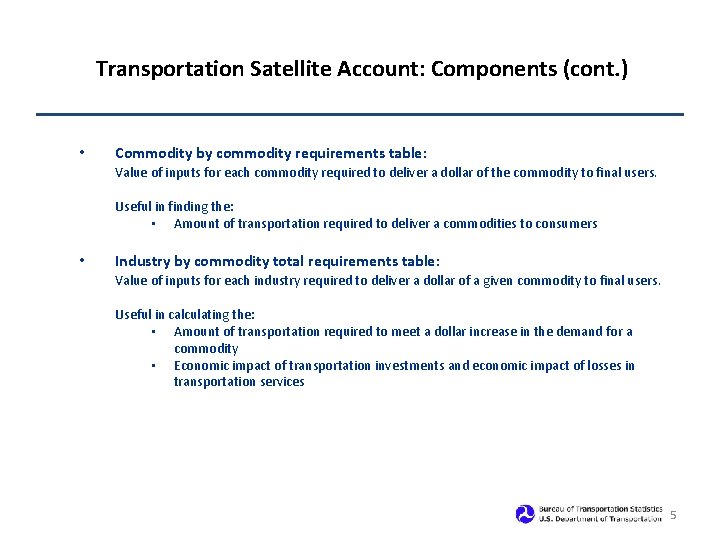 Transportation Satellite Account: Components (cont. ) • Commodity by commodity requirements table: Value of