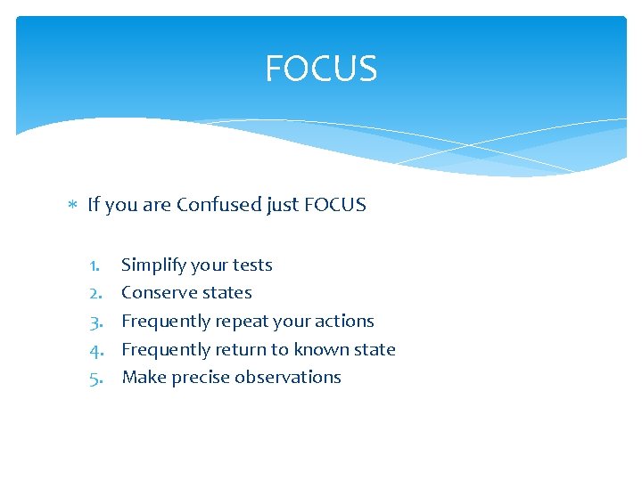 FOCUS If you are Confused just FOCUS 1. 2. 3. 4. 5. Simplify your