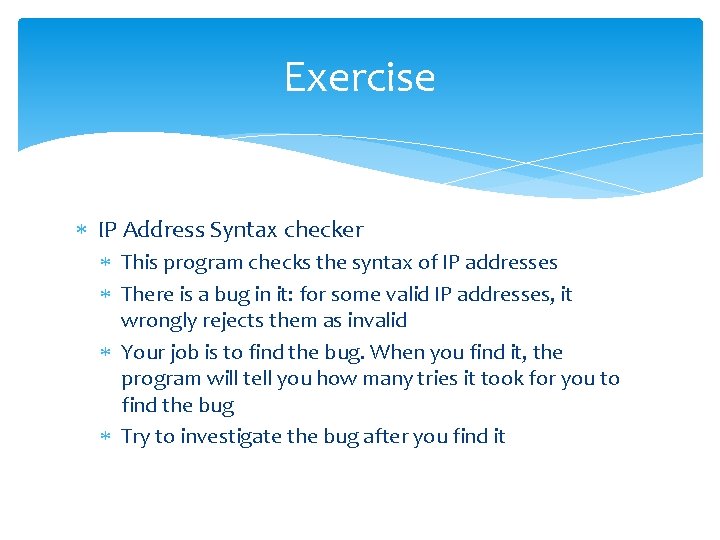 Exercise IP Address Syntax checker This program checks the syntax of IP addresses There