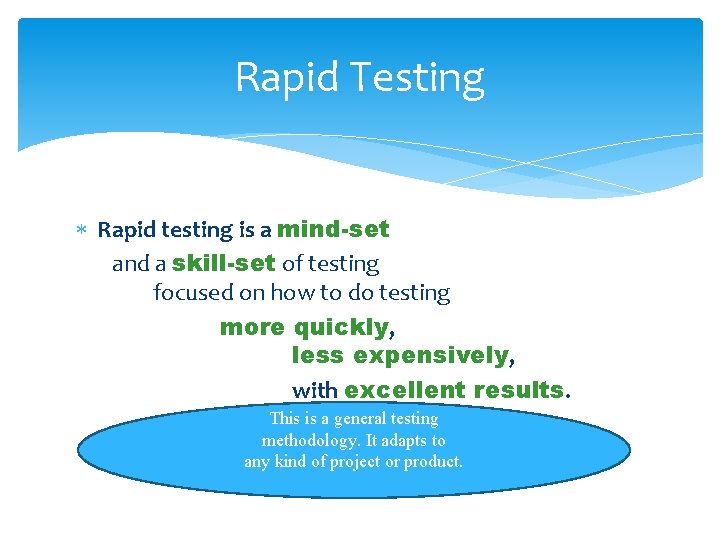 Rapid Testing Rapid testing is a mind-set and a skill-set of testing focused on