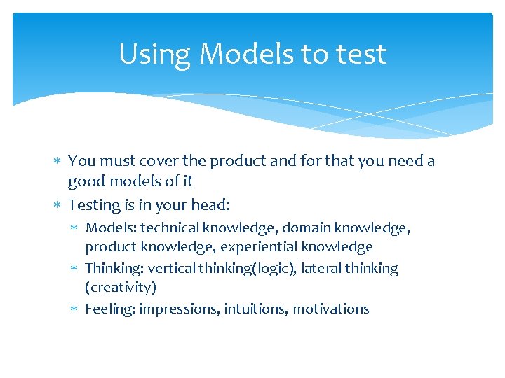 Using Models to test You must cover the product and for that you need