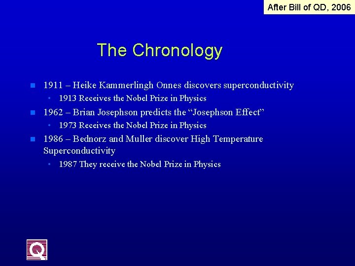 After Bill of QD, 2006 The Chronology n 1911 – Heike Kammerlingh Onnes discovers