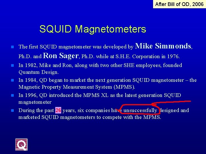 After Bill of QD, 2006 SQUID Magnetometers n n n The first SQUID magnetometer