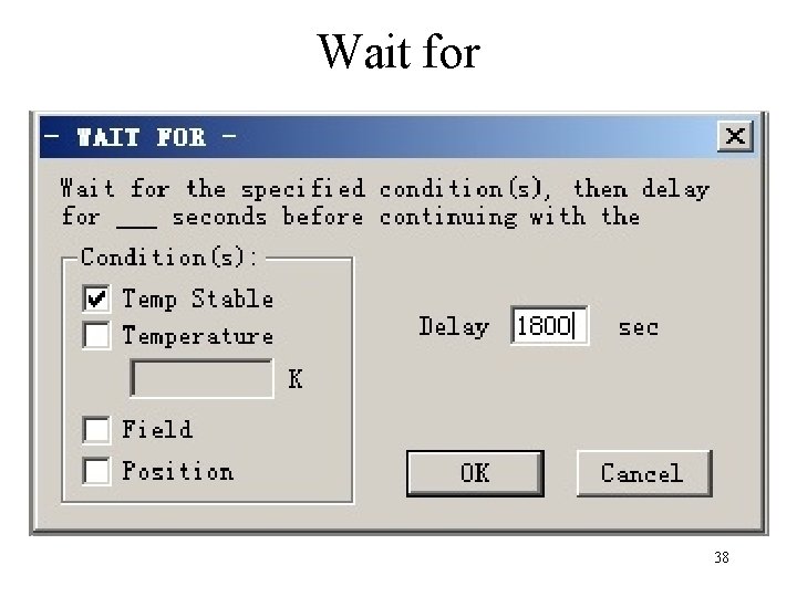 Wait for • • • Wait for Temp Stable Wait for Temperature Wait for