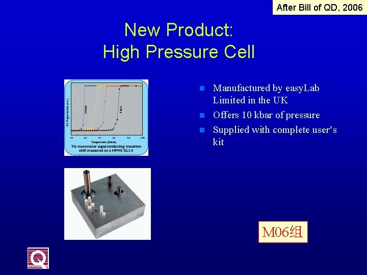 After Bill of QD, 2006 New Product: High Pressure Cell n n n Manufactured