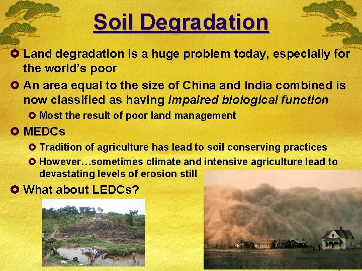 Soil Degradation £ Land degradation is a huge problem today, especially for the world’s