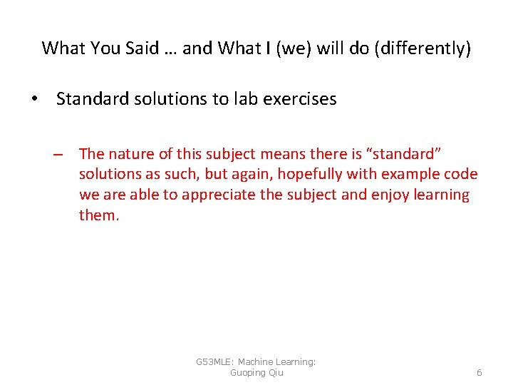 What You Said … and What I (we) will do (differently) • Standard solutions