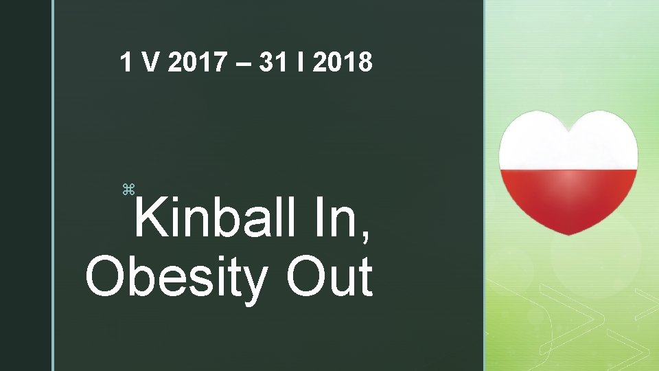 1 V 2017 – 31 I 2018 z Kinball In, Obesity Out 