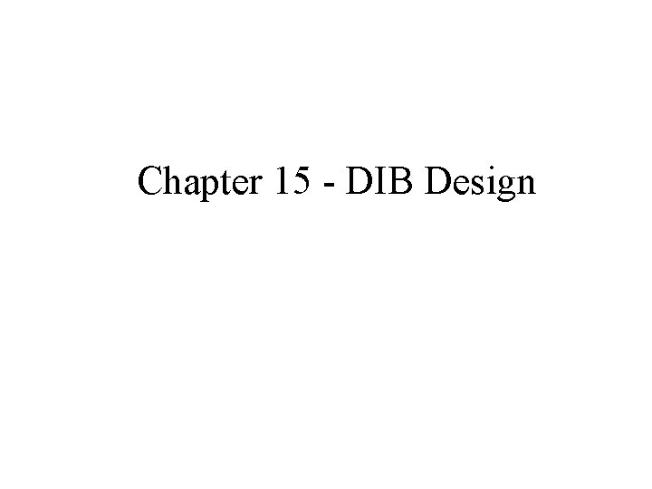 Chapter 15 - DIB Design 