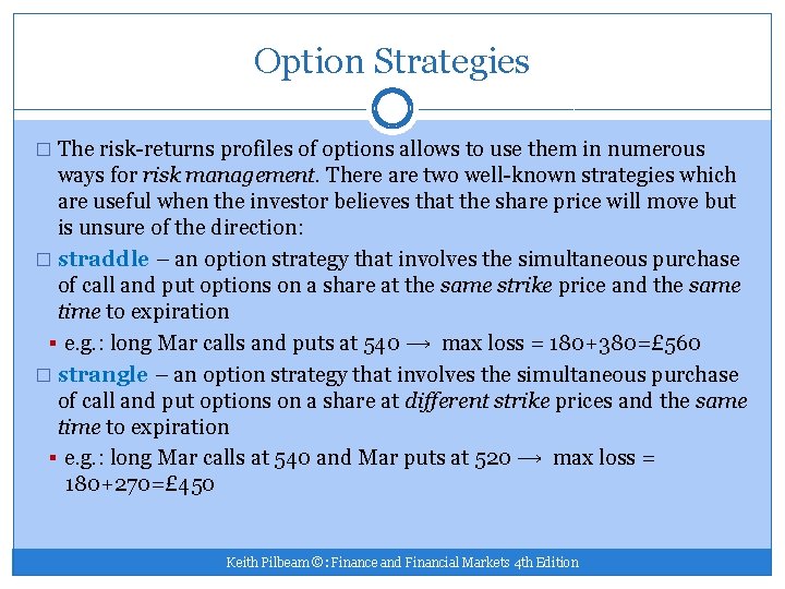 Option Strategies � The risk-returns profiles of options allows to use them in numerous