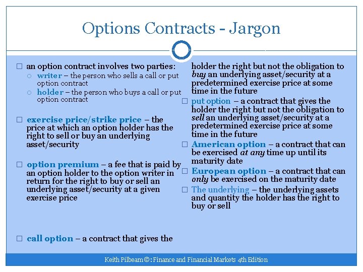 Options Contracts - Jargon � an option contract involves two parties: writer – the