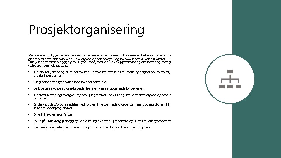 Prosjektorganisering Muligheten som ligger i en endring ved implementering av Dynamics 365 krever en