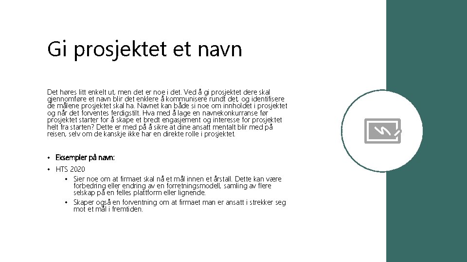 Gi prosjektet et navn Det høres litt enkelt ut, men det er noe i