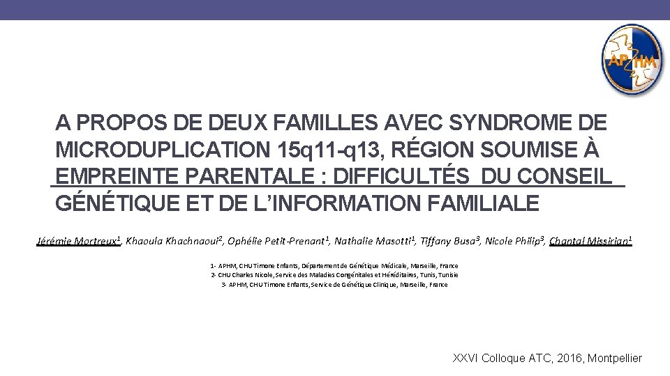 A PROPOS DE DEUX FAMILLES AVEC SYNDROME DE MICRODUPLICATION 15 q 11 -q 13,