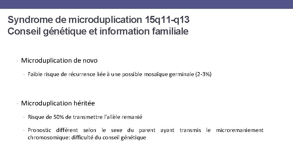 Syndrome de microduplication 15 q 11 -q 13 Conseil génétique et information familiale ⁻