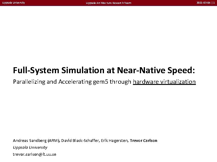 Uppsala University Uppsala Architecture Research Team Full-System Simulation at Near-Native Speed: Parallelizing and Accelerating