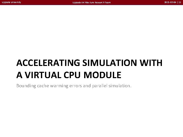 Uppsala University Uppsala Architecture Research Team ACCELERATING SIMULATION WITH A VIRTUAL CPU MODULE Bounding