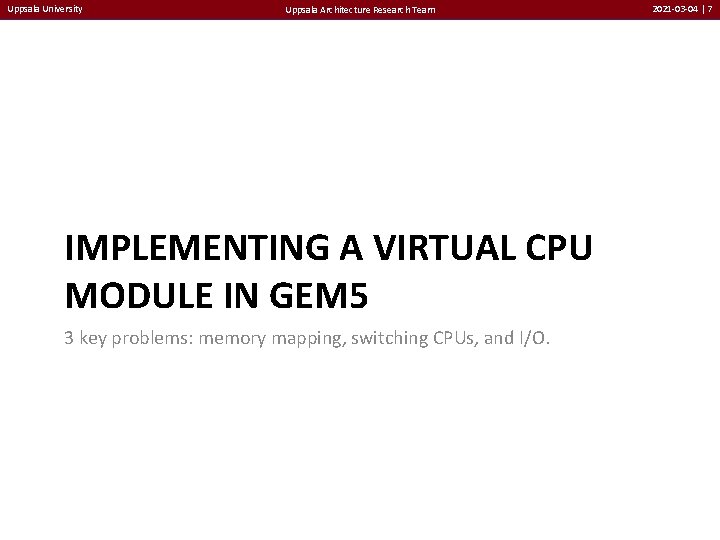 Uppsala University Uppsala Architecture Research Team IMPLEMENTING A VIRTUAL CPU MODULE IN GEM 5