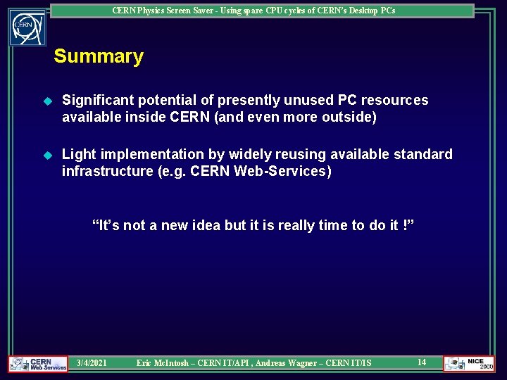 CERN Physics Screen Saver - Using spare CPU cycles of CERN’s Desktop PCs Summary CERN Physics Screen Saver - Using spare CPU cycles of CERN’s Desktop PCs Summary