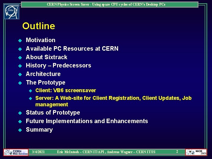 CERN Physics Screen Saver - Using spare CPU cycles of CERN’s Desktop PCs Outline CERN Physics Screen Saver - Using spare CPU cycles of CERN’s Desktop PCs Outline