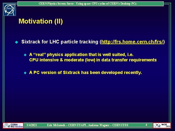CERN Physics Screen Saver - Using spare CPU cycles of CERN’s Desktop PCs Motivation CERN Physics Screen Saver - Using spare CPU cycles of CERN’s Desktop PCs Motivation