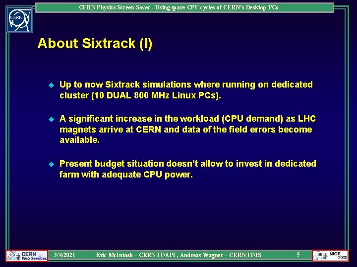 CERN Physics Screen Saver - Using spare CPU cycles of CERN’s Desktop PCs About CERN Physics Screen Saver - Using spare CPU cycles of CERN’s Desktop PCs About