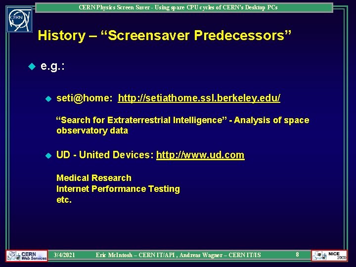 CERN Physics Screen Saver - Using spare CPU cycles of CERN’s Desktop PCs History CERN Physics Screen Saver - Using spare CPU cycles of CERN’s Desktop PCs History