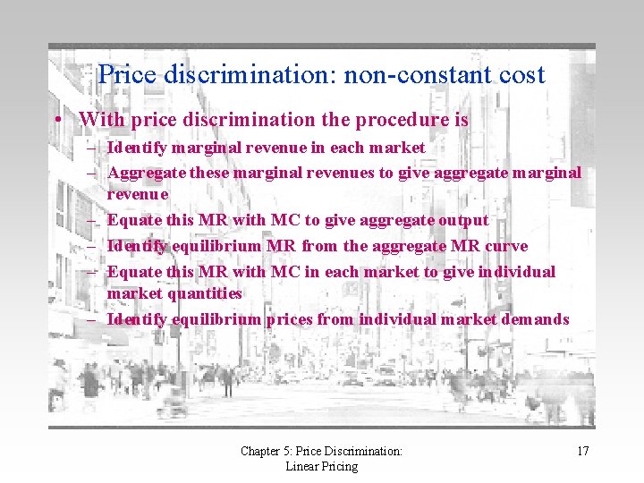 Price discrimination: non-constant cost • With price discrimination the procedure is – Identify marginal