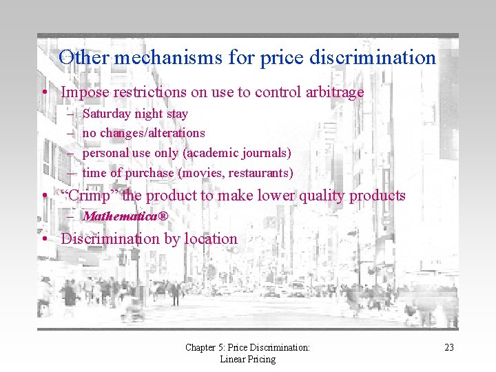 Other mechanisms for price discrimination • Impose restrictions on use to control arbitrage –