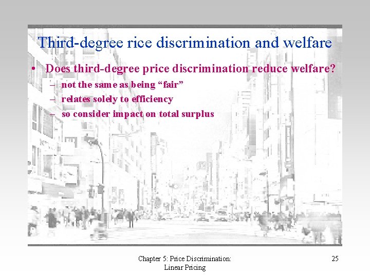 Third-degree rice discrimination and welfare • Does third-degree price discrimination reduce welfare? – not